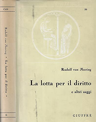 La lotta per il diritto. E altri saggi (Civiltà del diritto, Band 50) Law