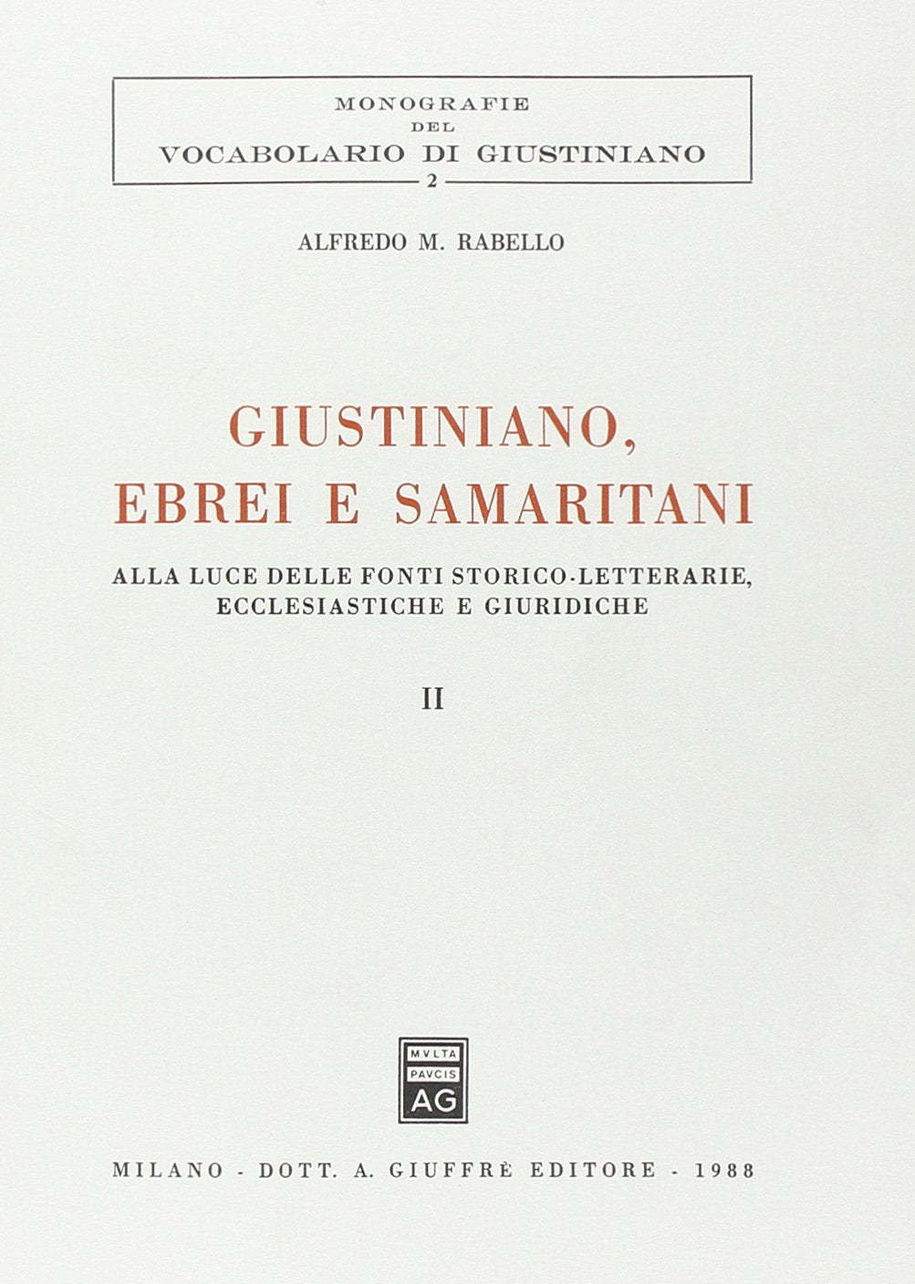 Giustiniano, ebrei e samaritani. Alla luce delle fonti storico-letterarie ecclesiastiche e giuridiche (Vol. 2) (Vocabolario di Giustiniano. Monografie) Politics & History