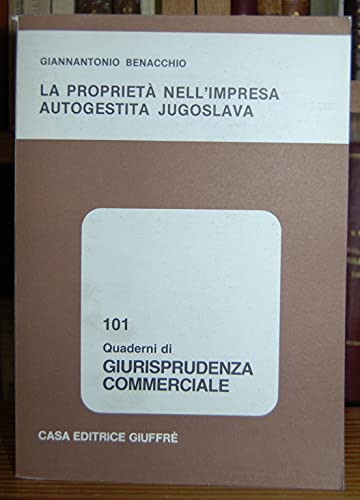 La proprietà nell'impresa autogestita jugoslava (Giurisprudenza commerciale. Quaderni, Band 101) Business, Finance & Career