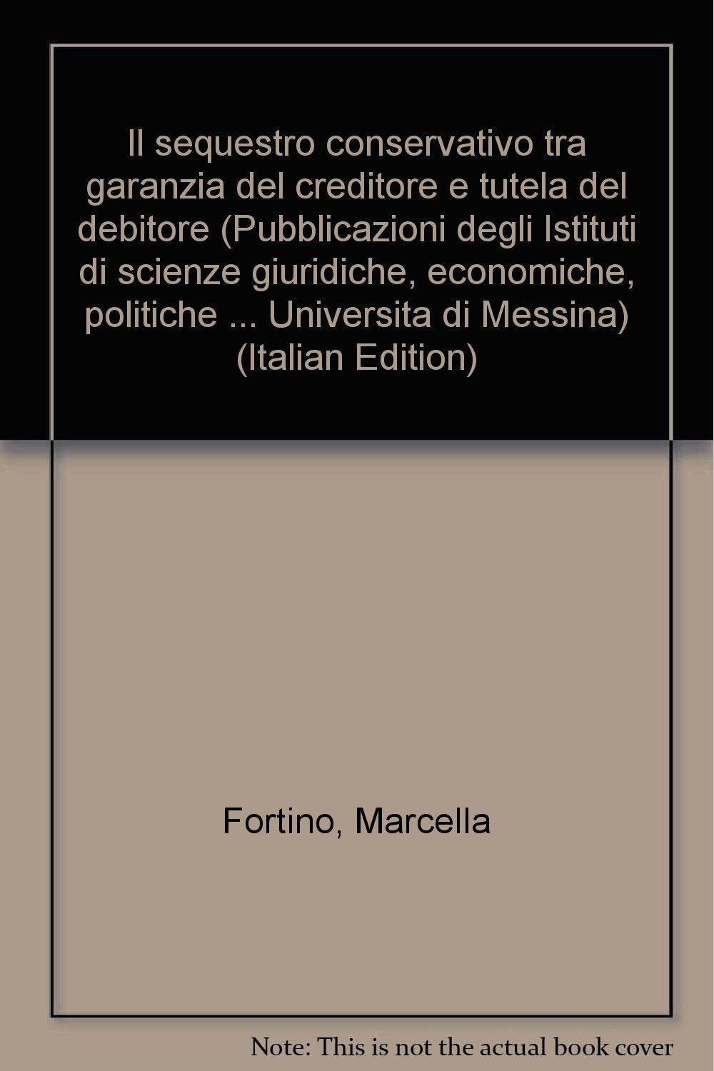 Il sequestro conservativo tra garanzia del creditore e tutela del debitore (Univ. Messina-Ist. scienze giuridiche, Band 154) Law