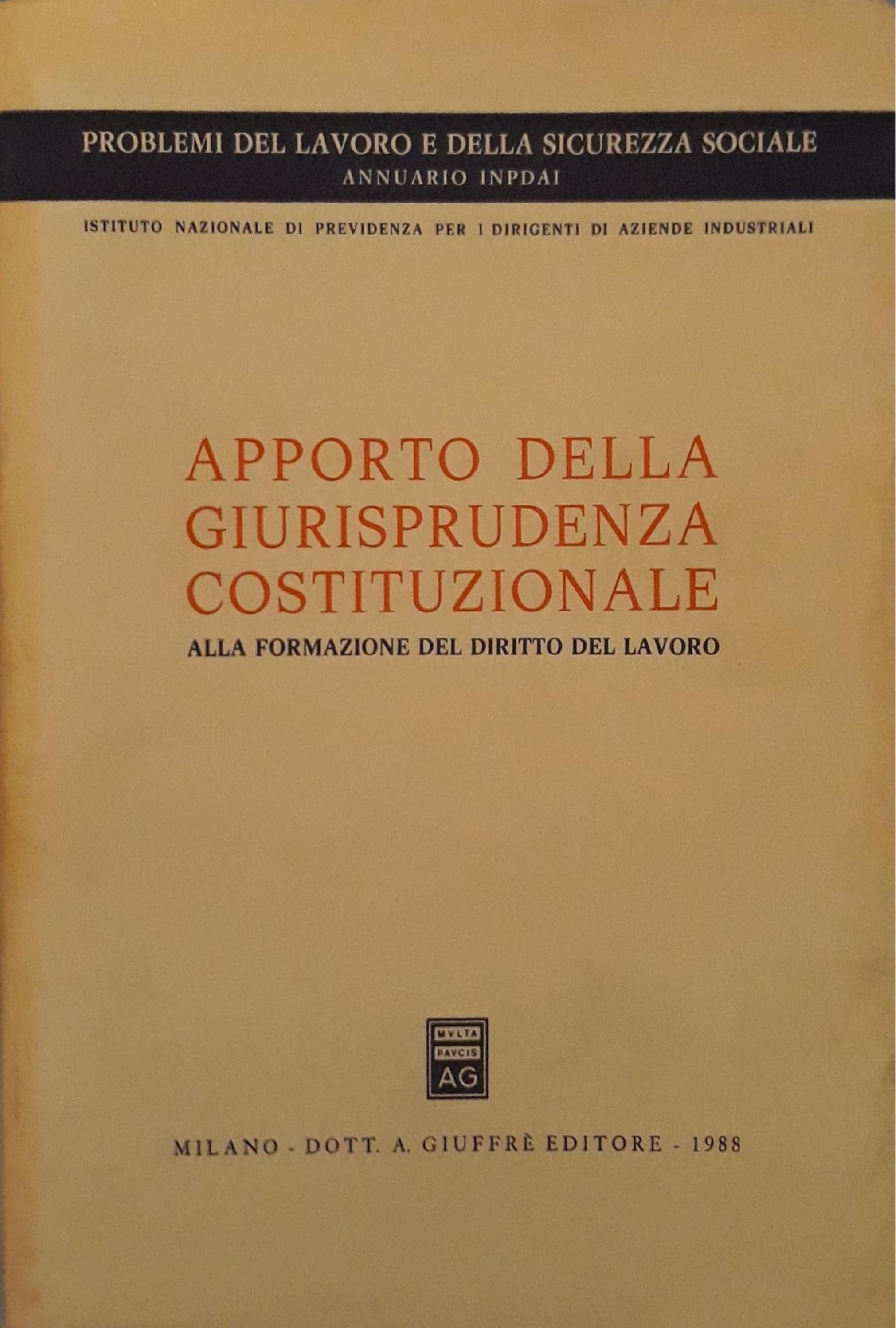Apporto della giurisprudenza costituzionale alla formazione del diritto del lavoro (Problemi lavoro sicurezza soc. Inpdai, Band 3) Law