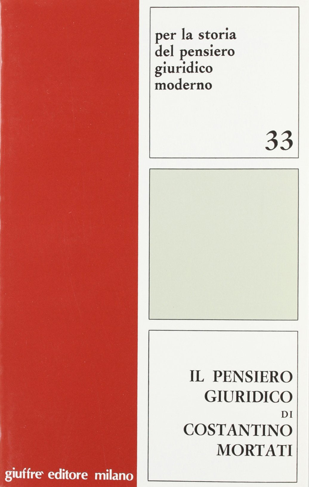 Il pensiero giuridico di Costantino Mortati (Per la storia pensiero giuridico moderno, Band 33) Law