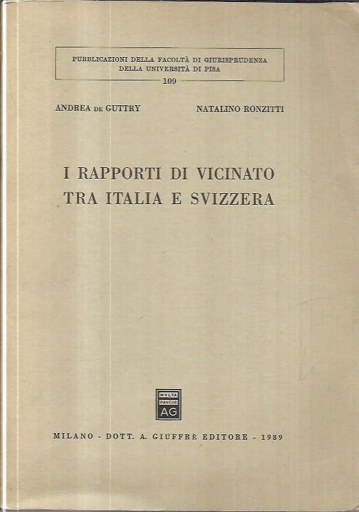 I rapporti di vicinato tra Italia e Svizzera (Univ. Pisa-Fac. giuridica, Band 9) Politics & History