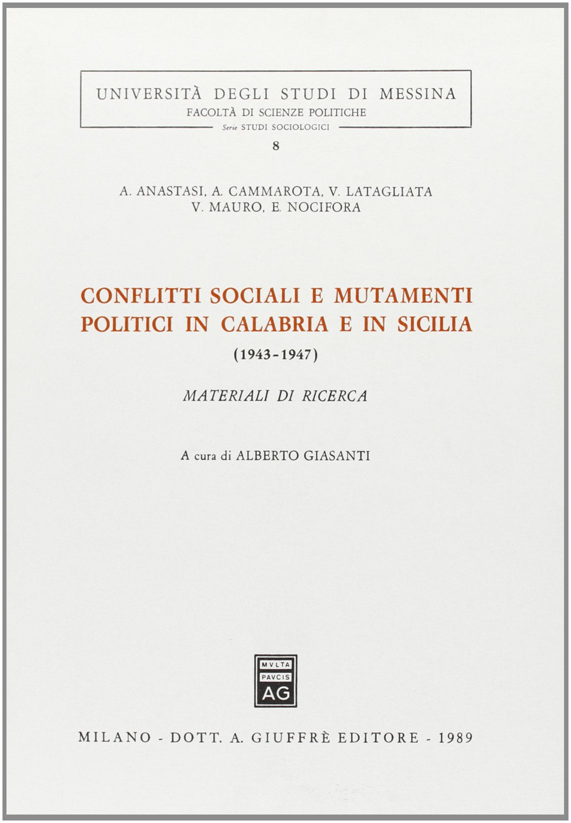 Conflitti sociali e mutamenti politici in Calabria e in Sicilia (1943-1947). Materiali di ricerca (Univ. Messina-Fac. scienze politiche, Band 8) Social Sciences
