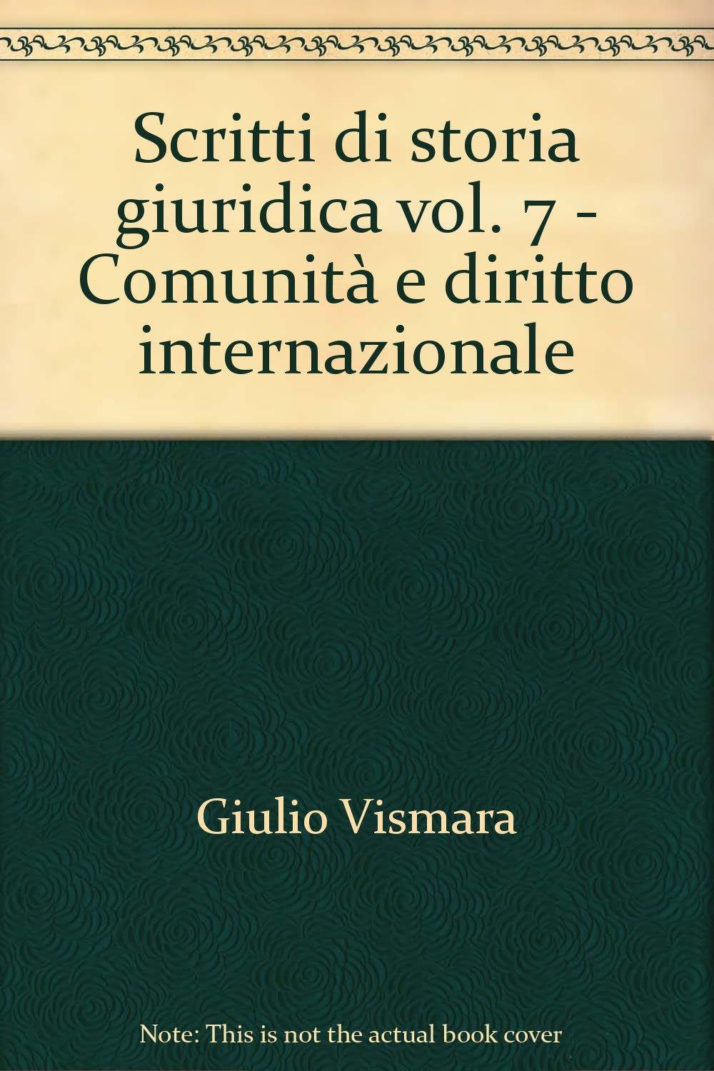 Scritti di storia giuridica. Comunità e diritto internazionale (Vol. 7) Law