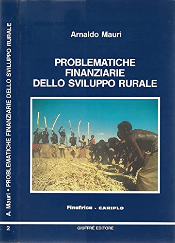 Problematiche finanziarie dello sviluppo rurale (Finafrica-Cariplo. Moneta,finanza,econom., Band 2) Business, Finance & Career