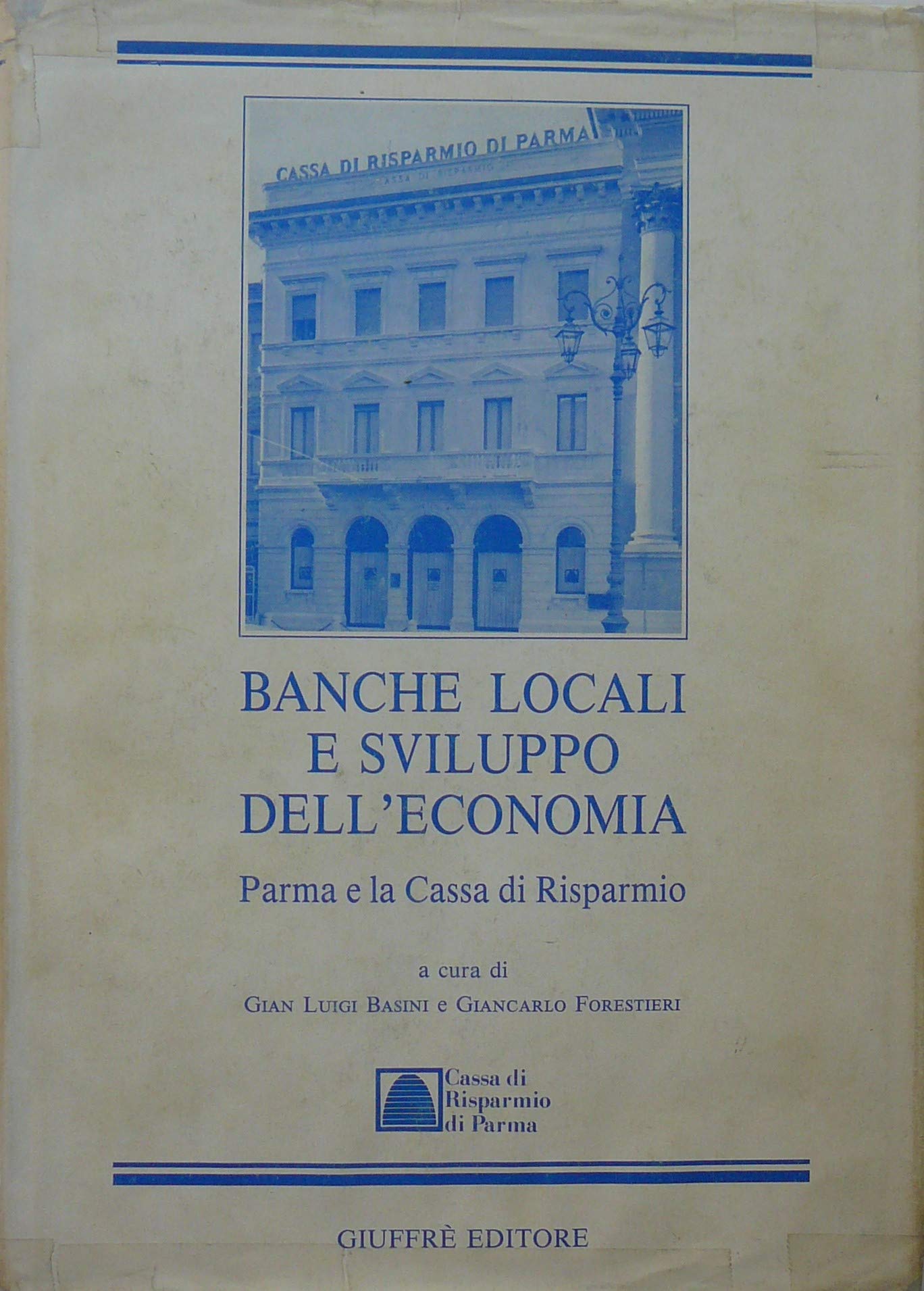 Banche locali e sviluppo dell'economia. Parma e la Cassa di risparmio Books