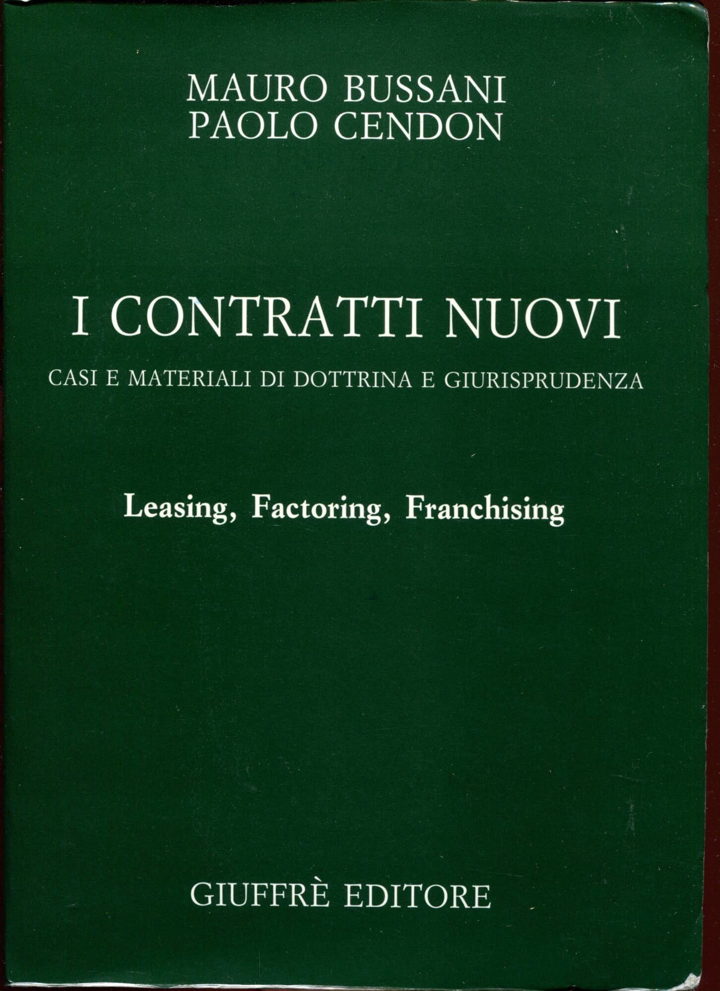 I contratti nuovi. Casi e materiali di dottrina e giurisprudenza. Leasing, factoring, franchising (Il diritto privato oggi) Law