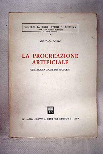 La procreazione artificiale. Una ricognizione dei problemi (Univ. Messina-Fac.sc.pol.-Studi giuridici, Band 9) Books