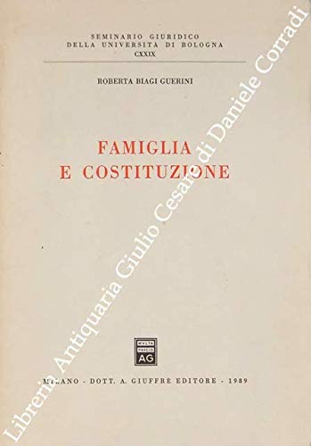 Famiglia e Costituzione (Univ. Bologna-Sem. giuridico, Band 129) Law
