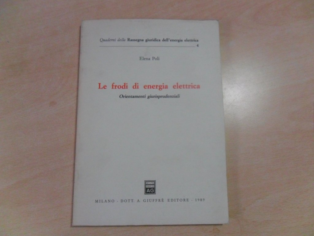 Le frodi di energia elettrica. Orientamenti giurisprudenziali (Rassegna giurid. dell'energia elettrica, Band 4) Law
