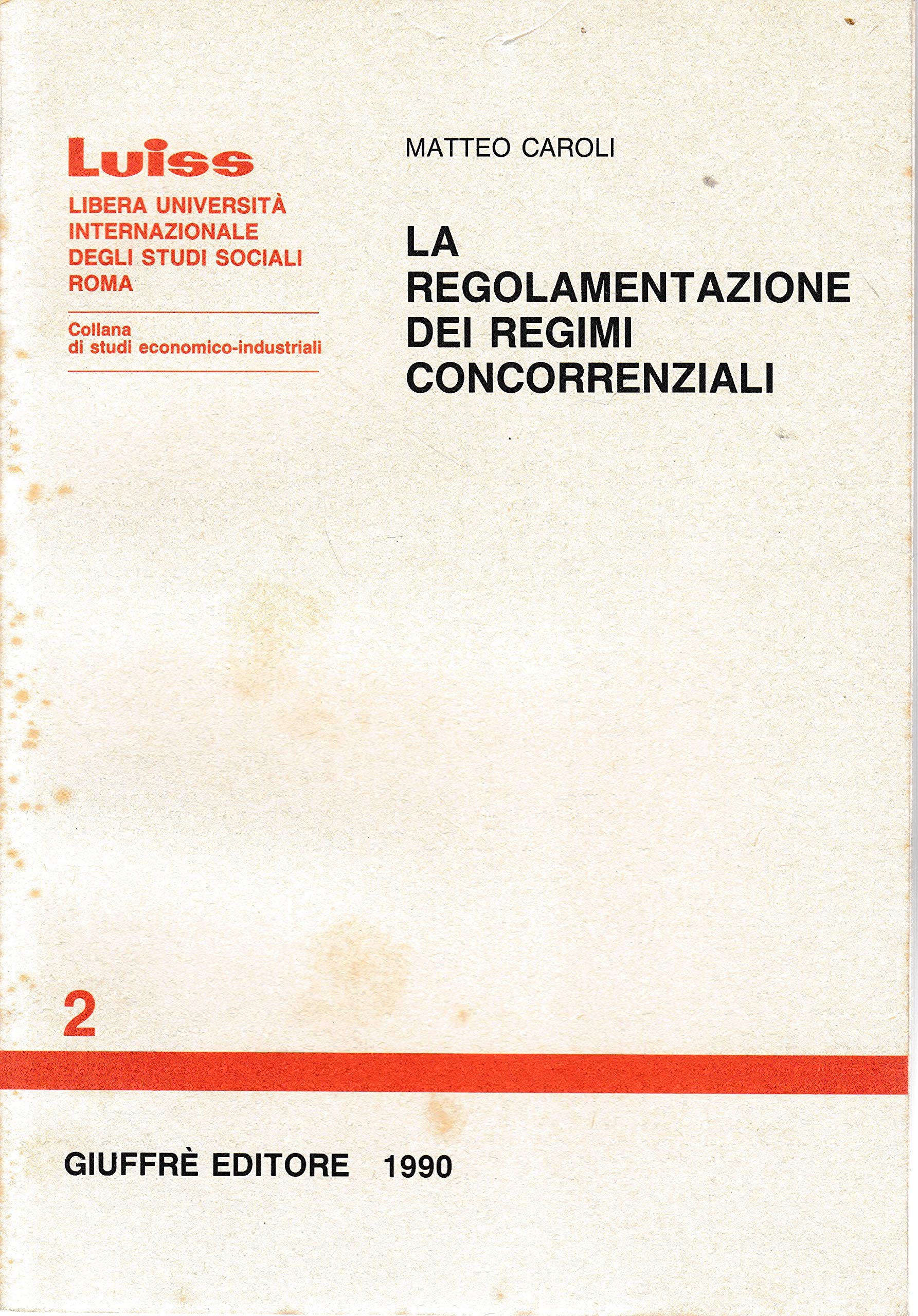 La regolamentazione dei regimi concorrenziali (Luiss Roma. Studi econ. industriali, Band 2) Business, Finance & Career