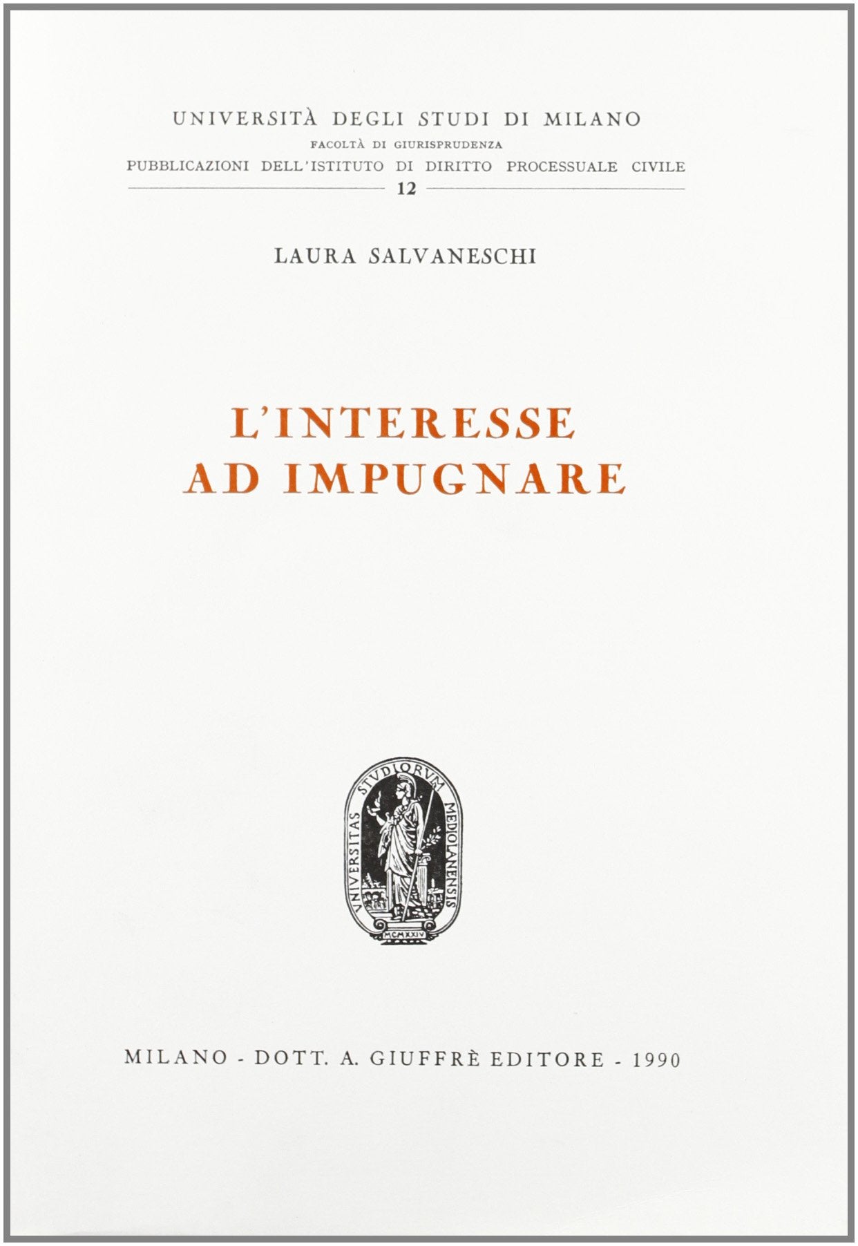 L'interesse ad impugnare (Univ. Milano-Fac. giuridica, Band 12) Law