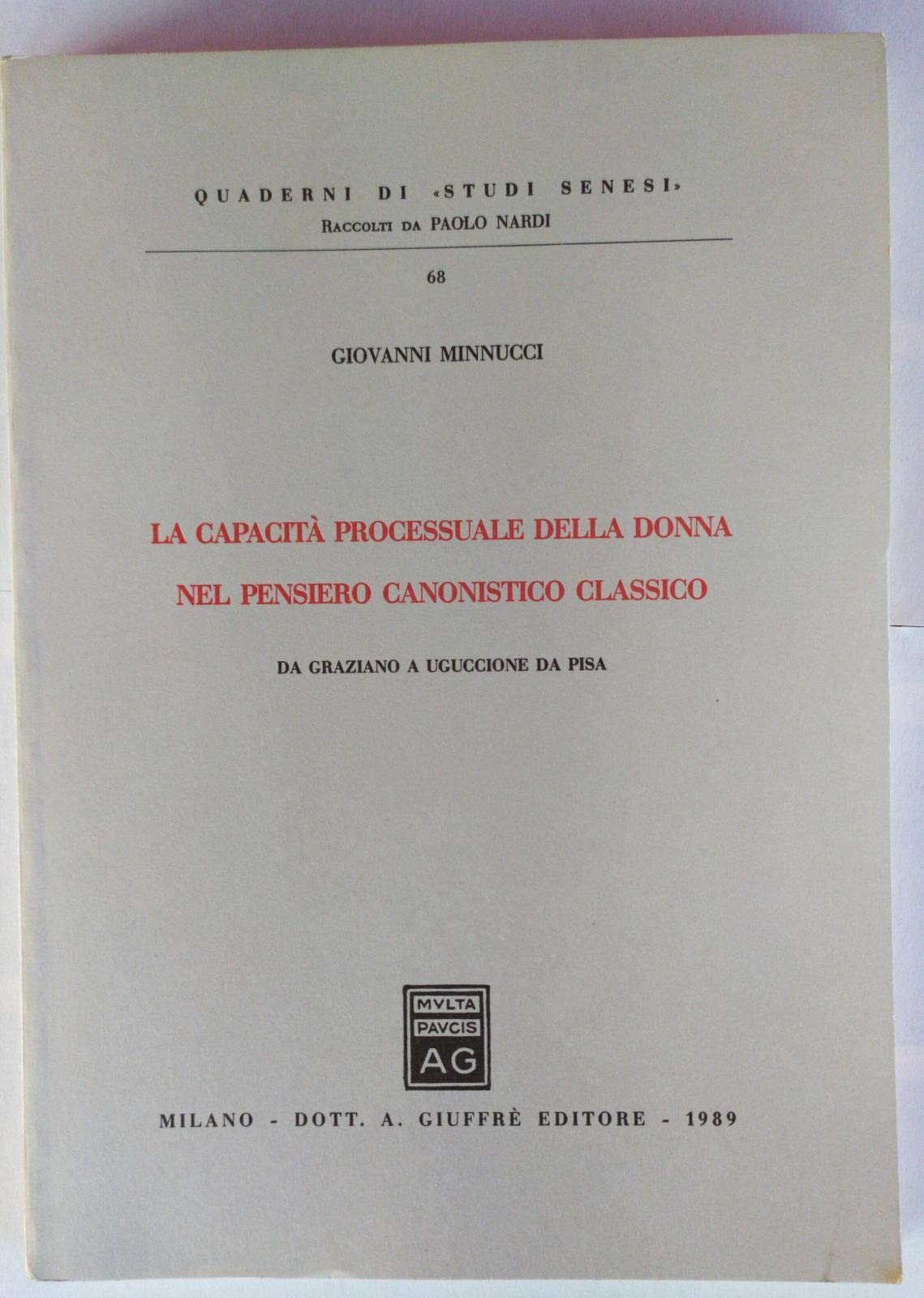 La capacità processuale della donna nel pensiero canonistico classico. Da Graziano a Uguccione da Pisa (Vol. 1) (Studi senesi. Quaderni) Law