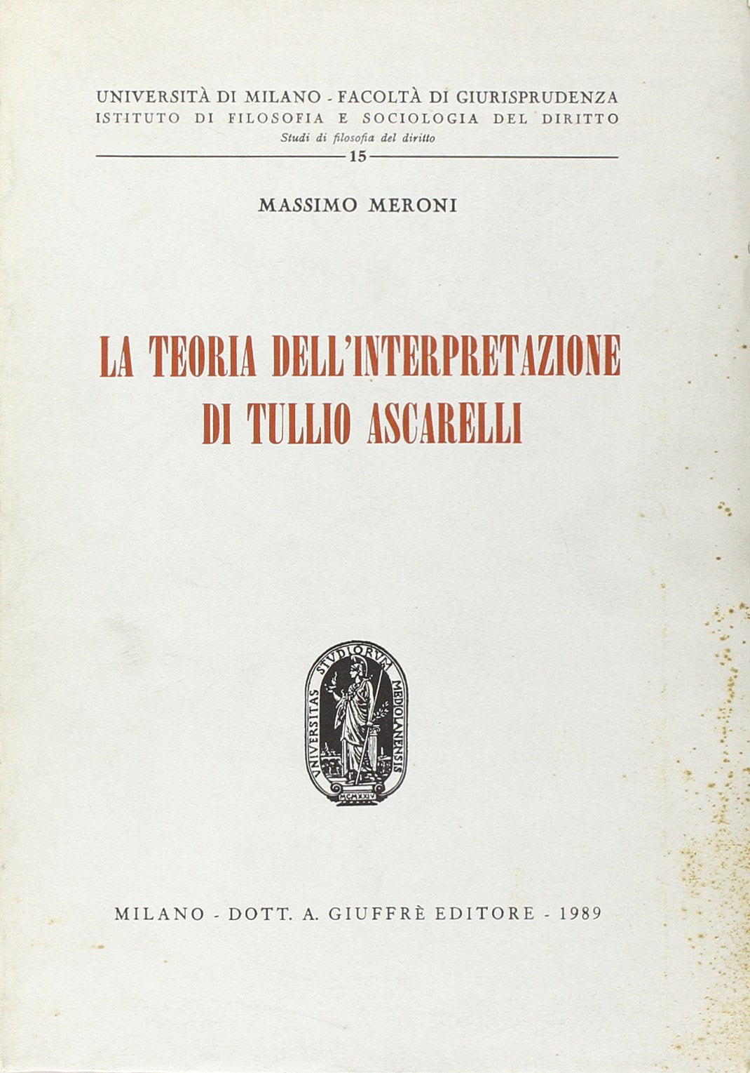La teoria dell'interpretazione di Tullio Ascarelli (Univ. Milano-Fac. giuridica, Band 15) Law