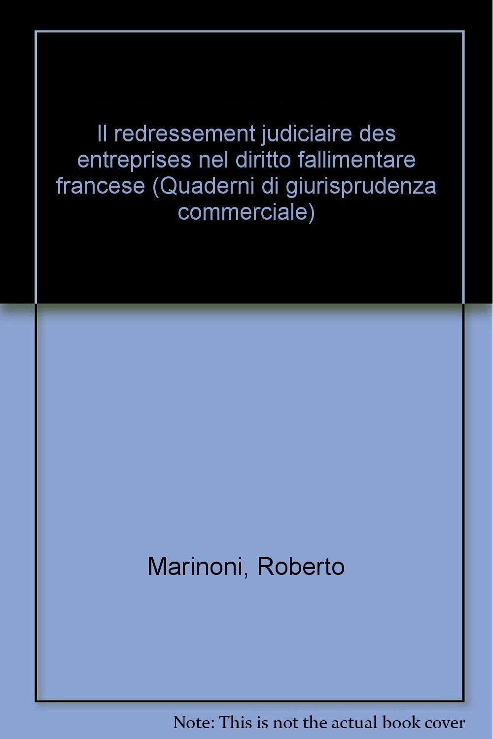 Il redressement judiciaire des enterprises nel diritto fallimentare francese (Giurisprudenza commerciale. Quaderni, Band 110) Law