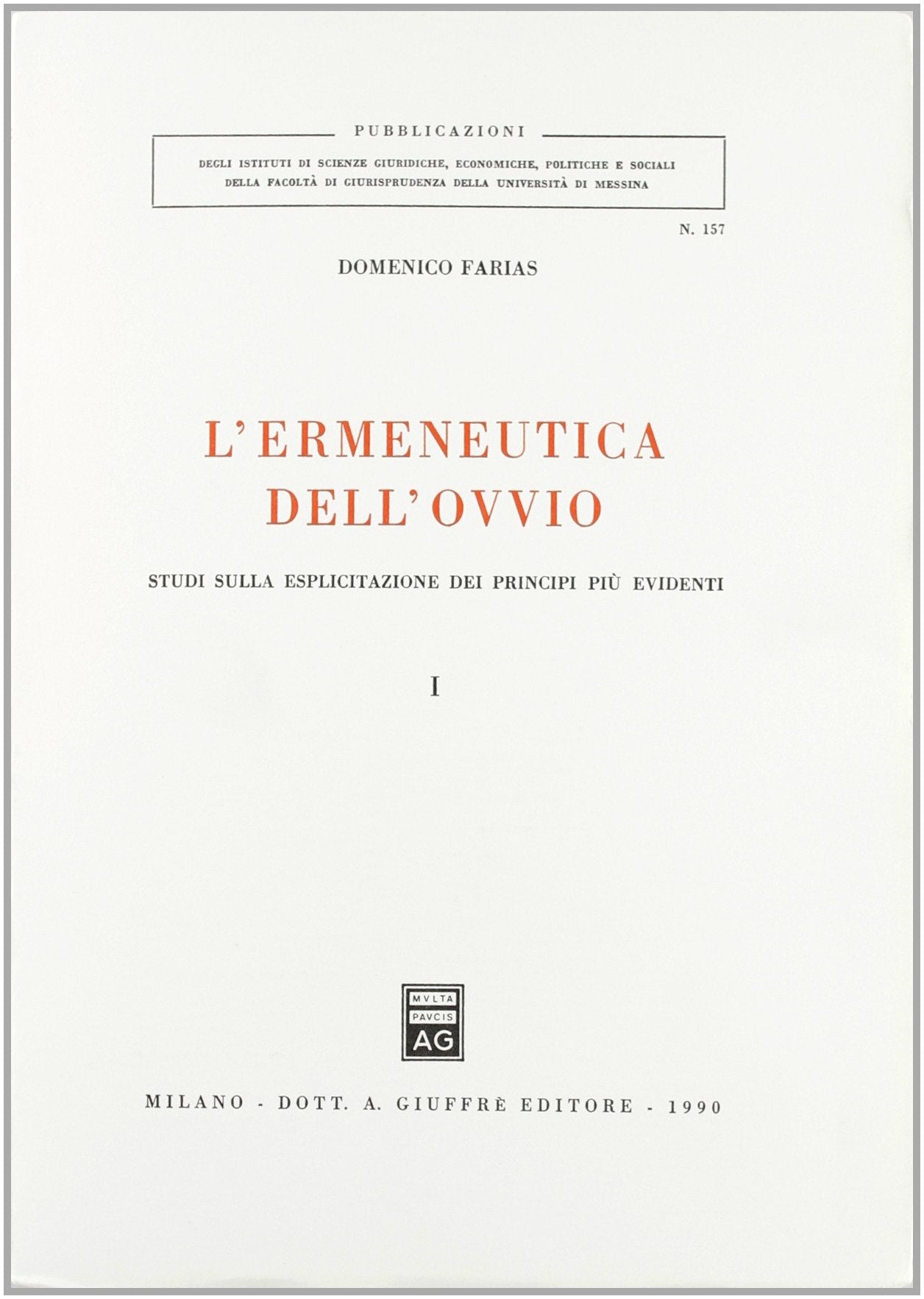 L'ermeneutica dell'ovvio. Studi sulla esplicitazione dei principi più evidenti (Vol. 1) (Univ. Messina-Ist. scienze giuridiche) Law
