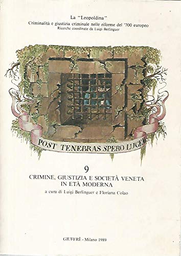 Crimine, giustizia e società veneta in età moderna (La Leopoldina. Criminal. riforme 700 eur., Band 9) Politics & History