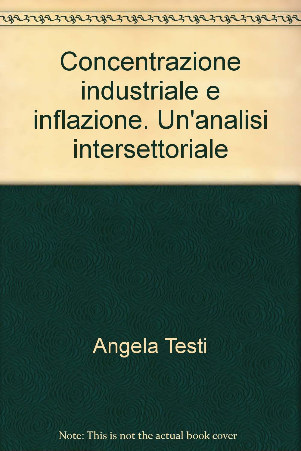Concentrazione industriale e inflazione. Un'analisi intersettoriale (Studi di economia applicata, Band 3) Business, Finance & Career