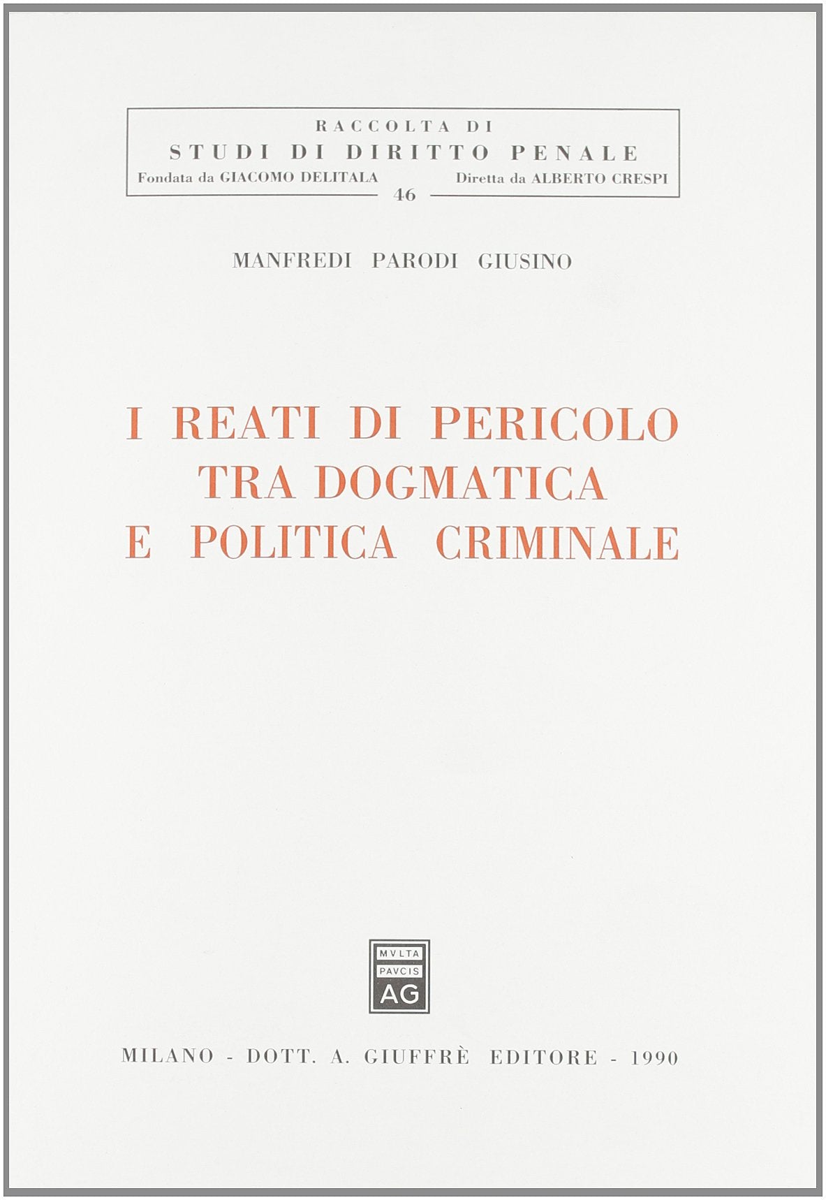 I reati di pericolo tra dogmatica e politica criminale (Studi di diritto penale, Band 46) Law