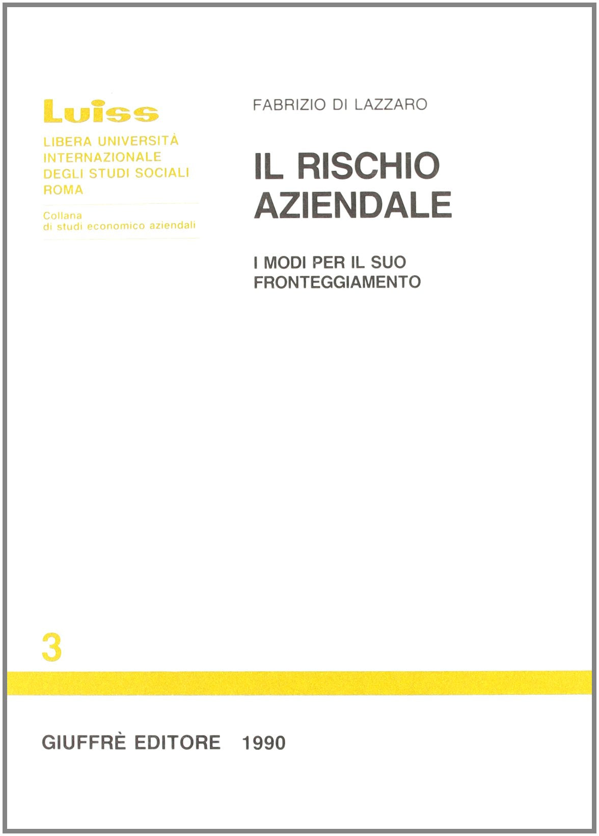 Il rischio aziendale. I modi per il suo fronteggiamento (Luiss Roma. Studi econ. aziendali, Band 3) Business, Finance & Career