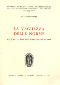 La vaghezza delle norme. Un'analisi del linguaggio giuridico (Univ. Milano-Fac. giuridica, Band 17) Law