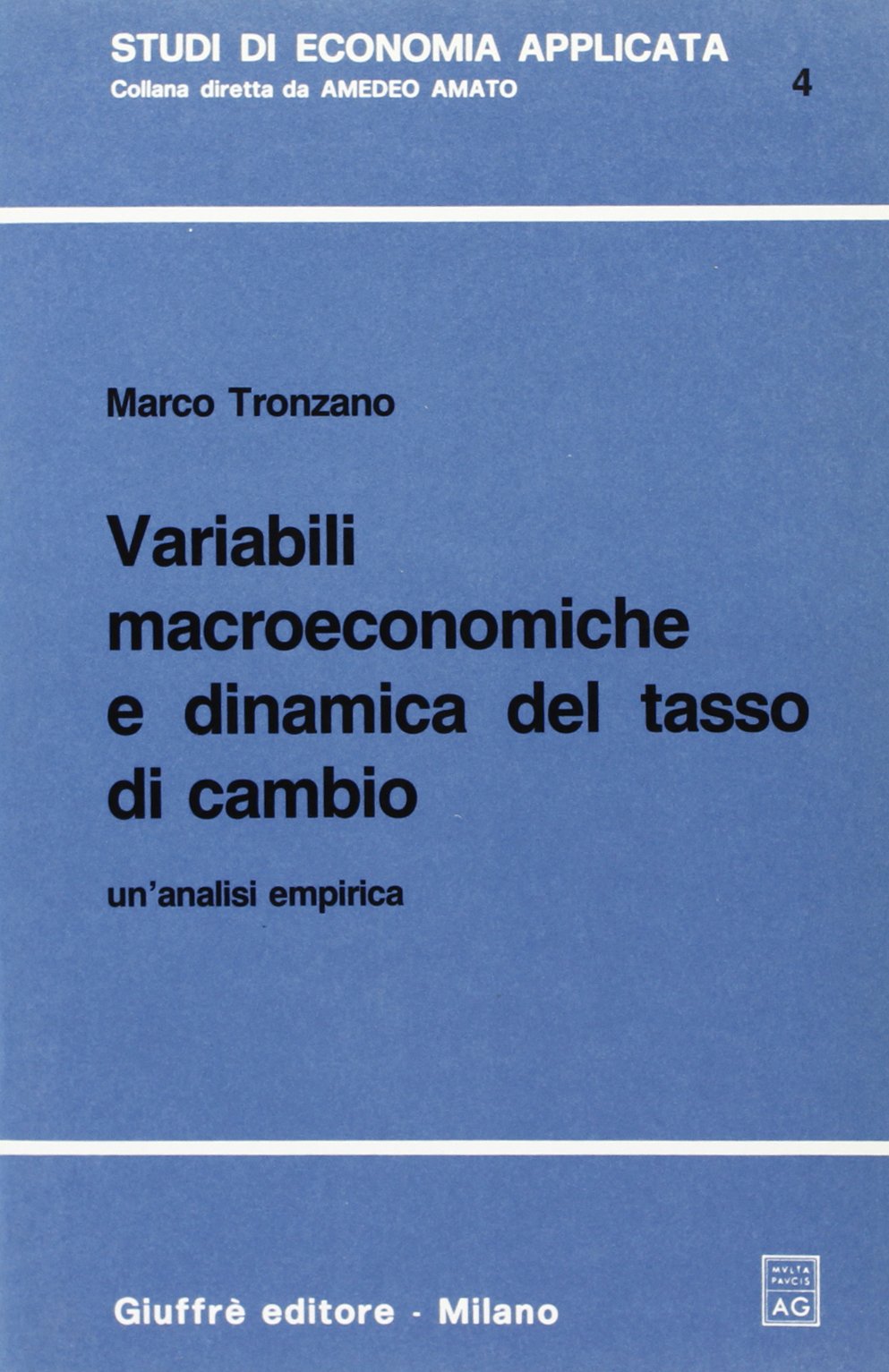 Variabili macroeconomiche e dinamica del tasso di cambio. Un'analisi empirica (Studi di economia applicata, Band 4) Business, Finance & Career
