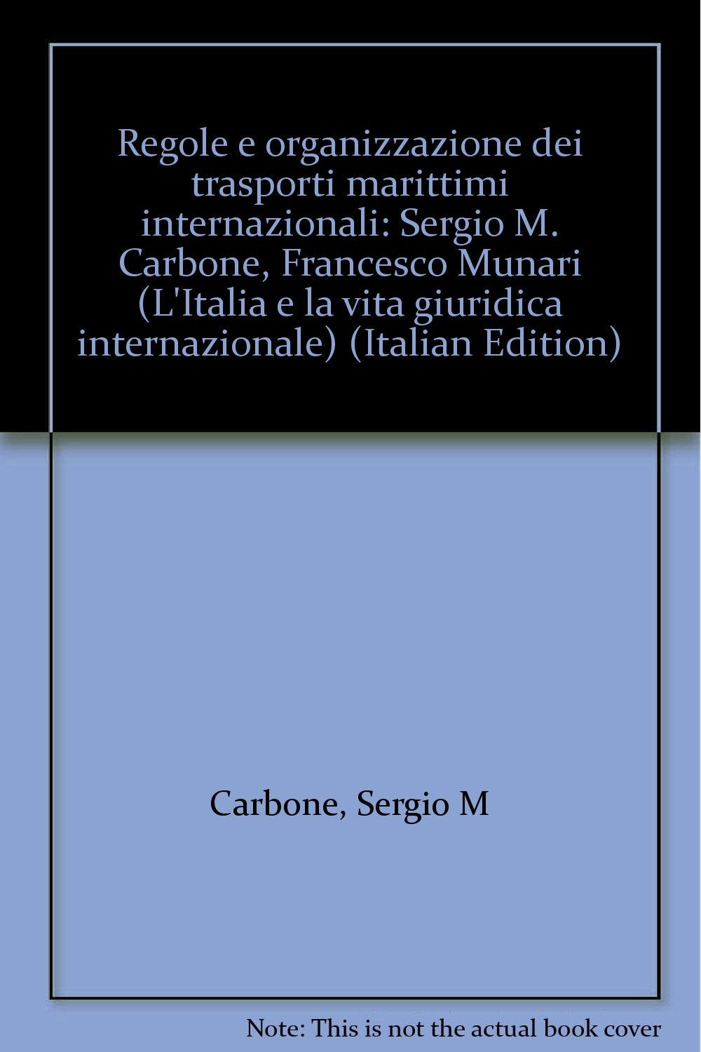 Regole e organizzazione dei trasporti marittimi internazionali (L' Italia e la vita giuridica internaz., Band 5) Law