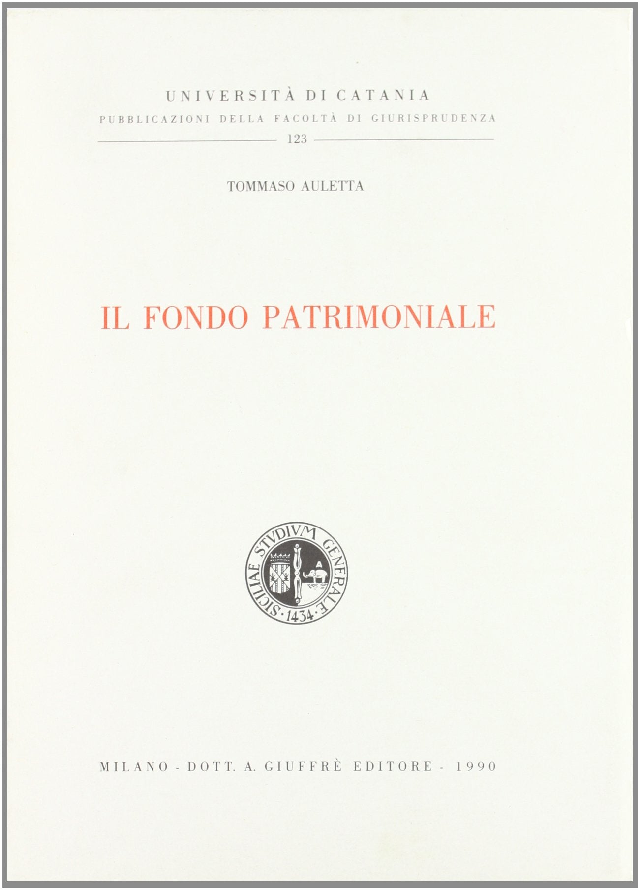 Il fondo patrimoniale (Univ. Catania-Fac. giurisprudenza, Band 123) Books