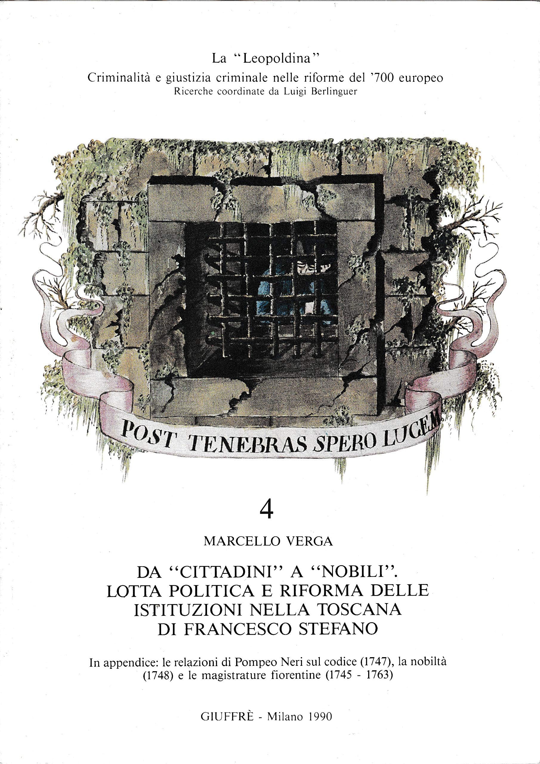 Da cittadini a nobili. Lotta politica e riforma delle istituzioni nella Toscana di Francesco Stefano (La Leopoldina. Criminal. riforme 700 eur., Band 4) Politics & History