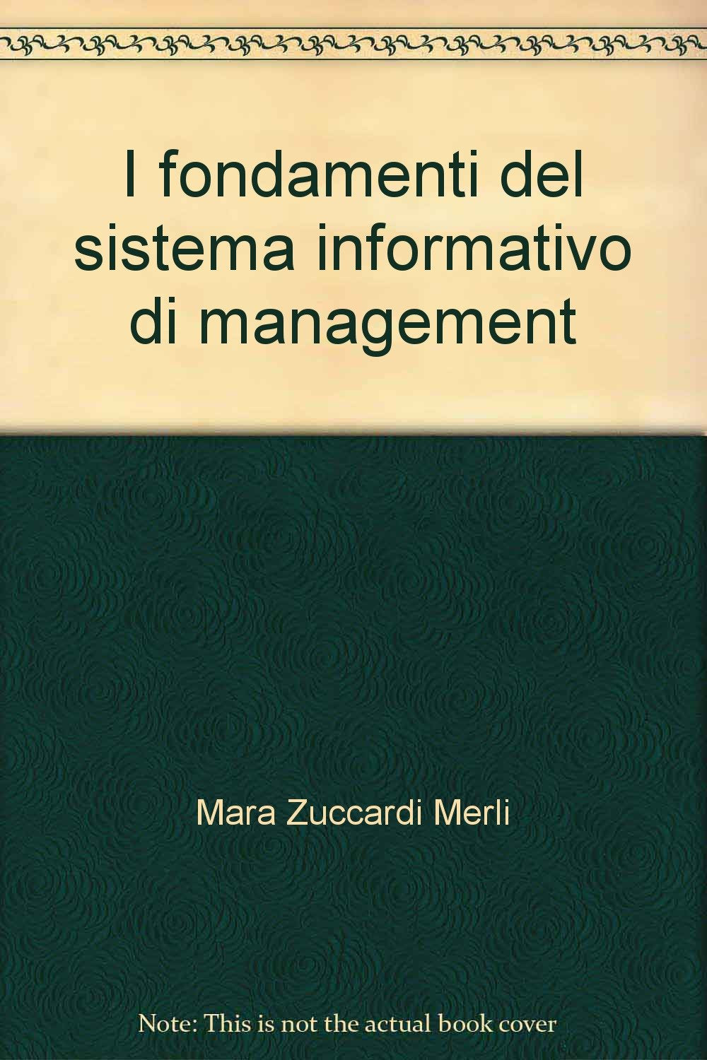 I fondamenti del sistema informativo di management (Univ.Genova-Fac. econ. Ist. studi aziend., Band 4) Business, Finance & Career