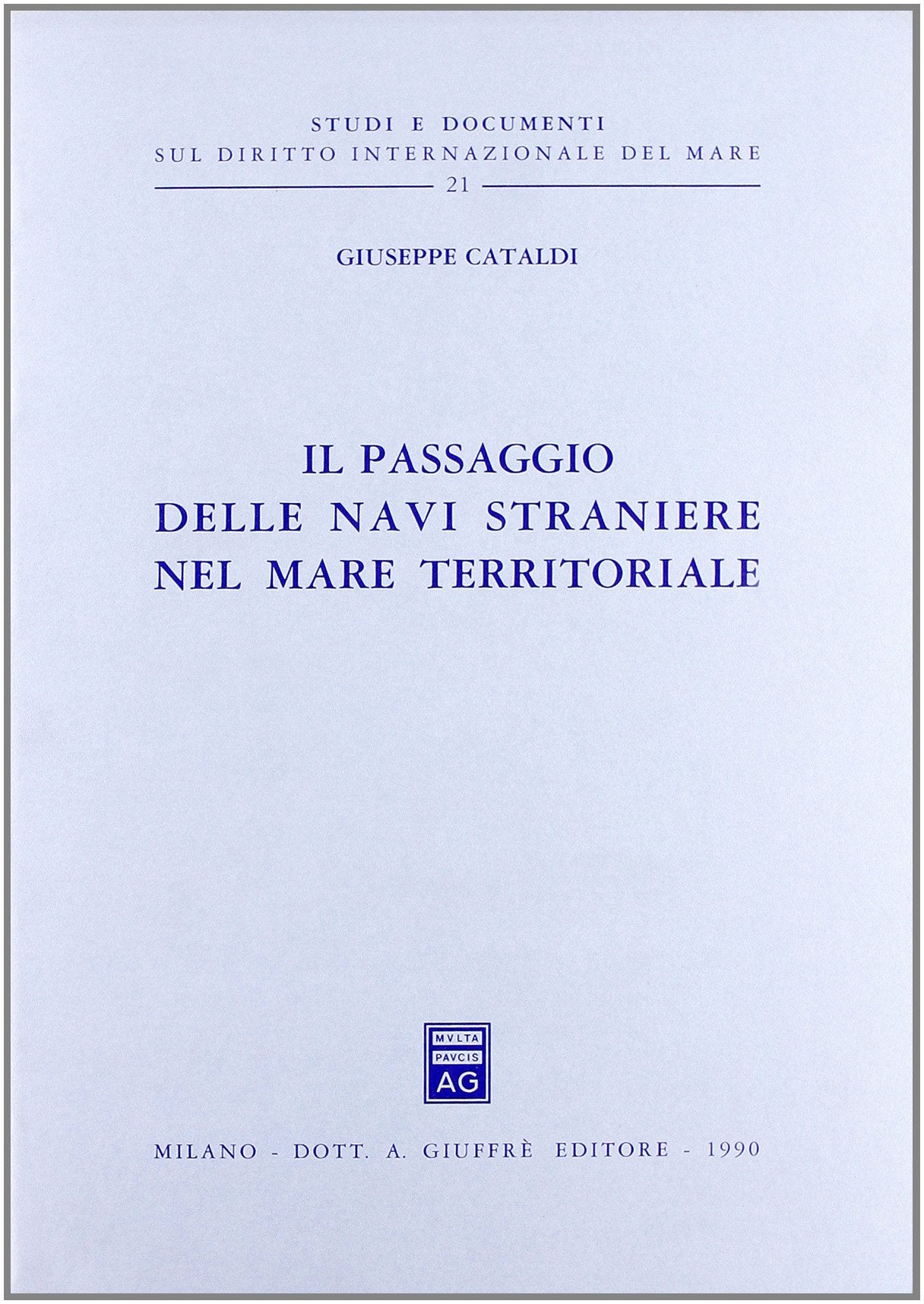 Il passaggio delle navi straniere nel mare territoriale (Studi e docum. di dir. internaz. mare, Band 21) Law