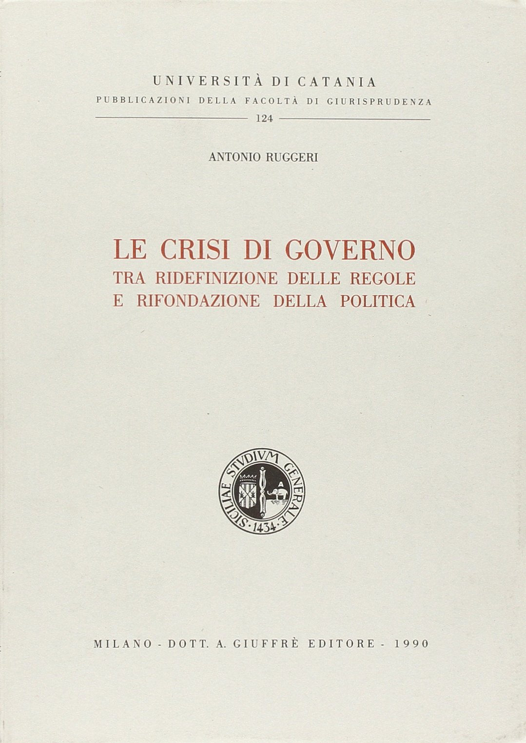 La crisi di governo tra ridefinizione delle regole e rifondazione della politica (Univ. Catania-Fac. giurisprudenza, Band 124) Social Sciences