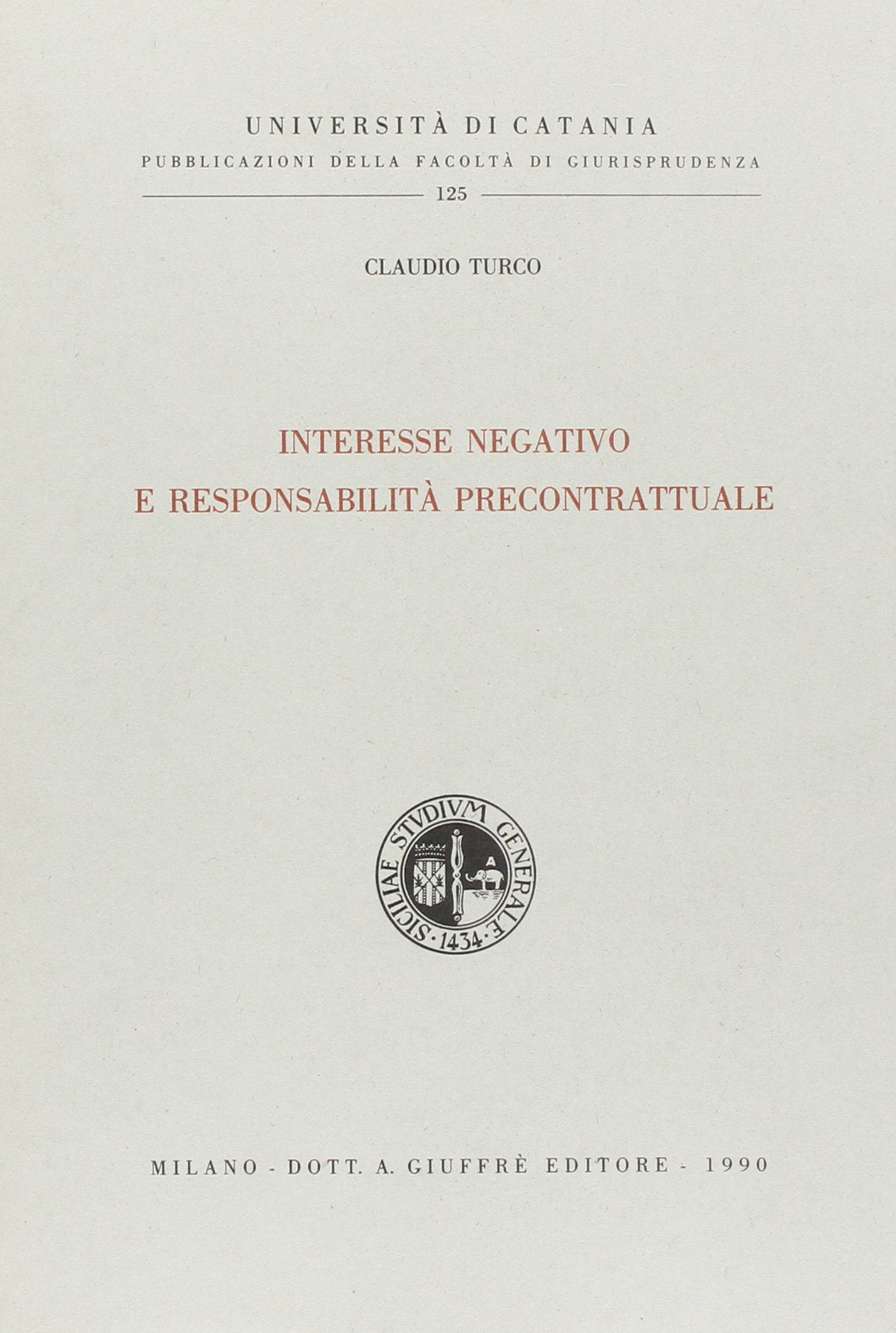 Interesse negativo e responsabilità precontrattuale (Univ. Catania-Fac. giurisprudenza, Band 125) Law