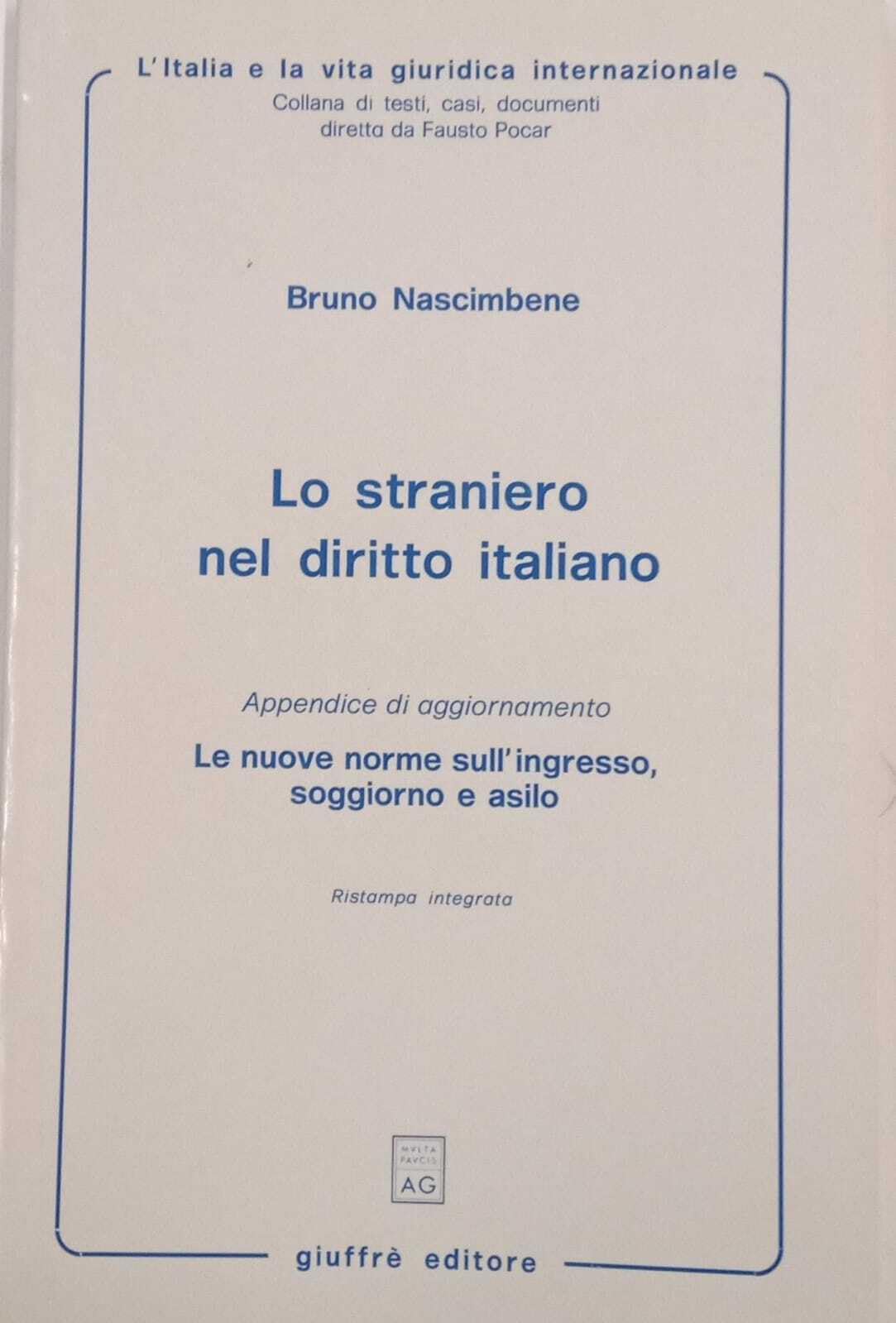Lo straniero nel diritto italiano. Appendice di aggiornamento: Le nuove norme sull'ingresso, soggiorno e asilo (L' Italia e la vita giuridica internaz.) Law