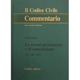 Le azioni possessorie e di nunciazione. Artt. 1168-1172 (Il codice civile. Commentario) Law