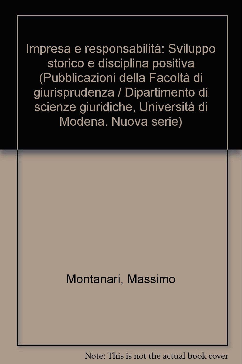 Impresa e responsabilità. Sviluppo storico e disciplina positiva (Univ. Modena-Dip. sc. giur. Nuova serie, Band 14) Business, Finance & Career