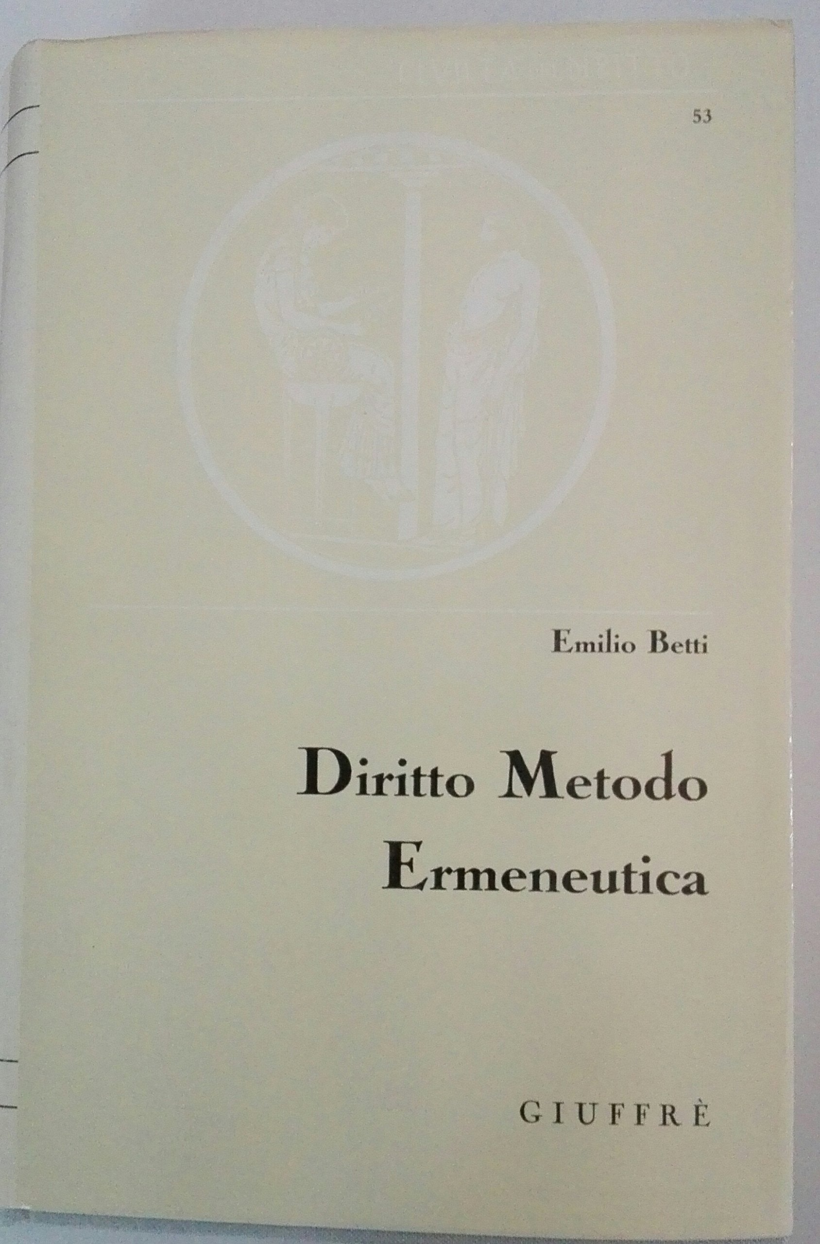 Diritto, metodo, ermeneutica. Scritti scelti (Civiltà del diritto, Band 53) Law