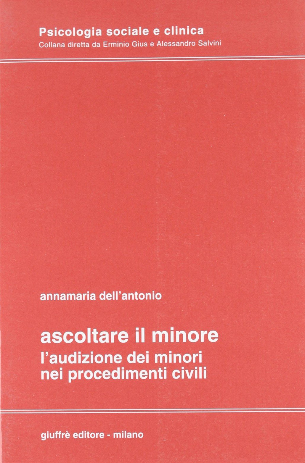 Ascoltare il minore. L'audizione dei minori nei procedimenti civili (Psicologia sociale e clinica, Band 48) Law