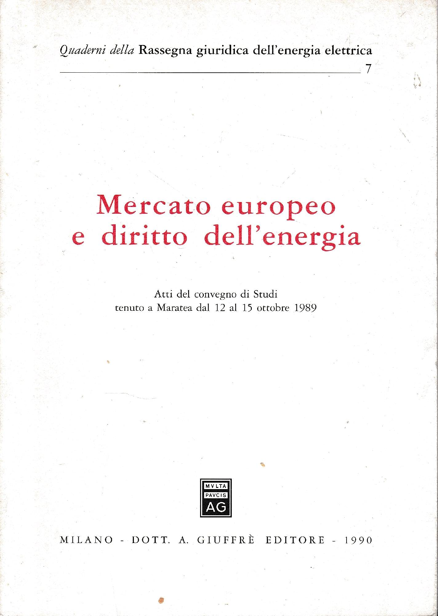 Mercato europeo e diritto dell'energia. Atti del Convegno (Maratea, 12-15 ottobre 1989) (Rassegna giurid. dell'energia elettrica, Band 7) Business, Finance & Career