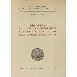 Indipendenza della pubblica amministrazione e giudice penale nel sistema della giustizia amministrativa (Univ. Torino-Memorie Ist. giuridico, Band 34) Law