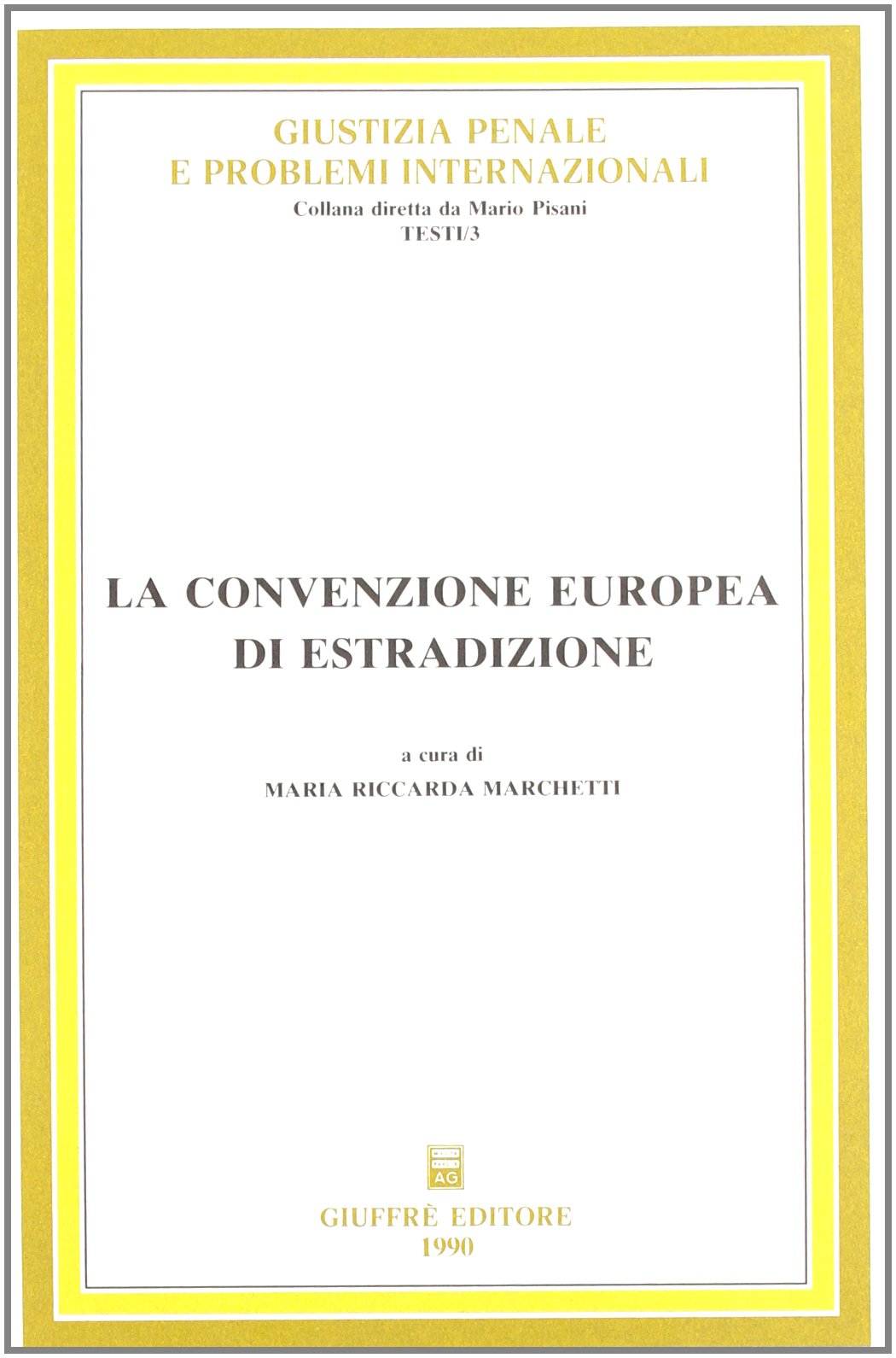 La convenzione europea di estradizione (Giustizia penale-probl. internaz. Testi, Band 3) Law