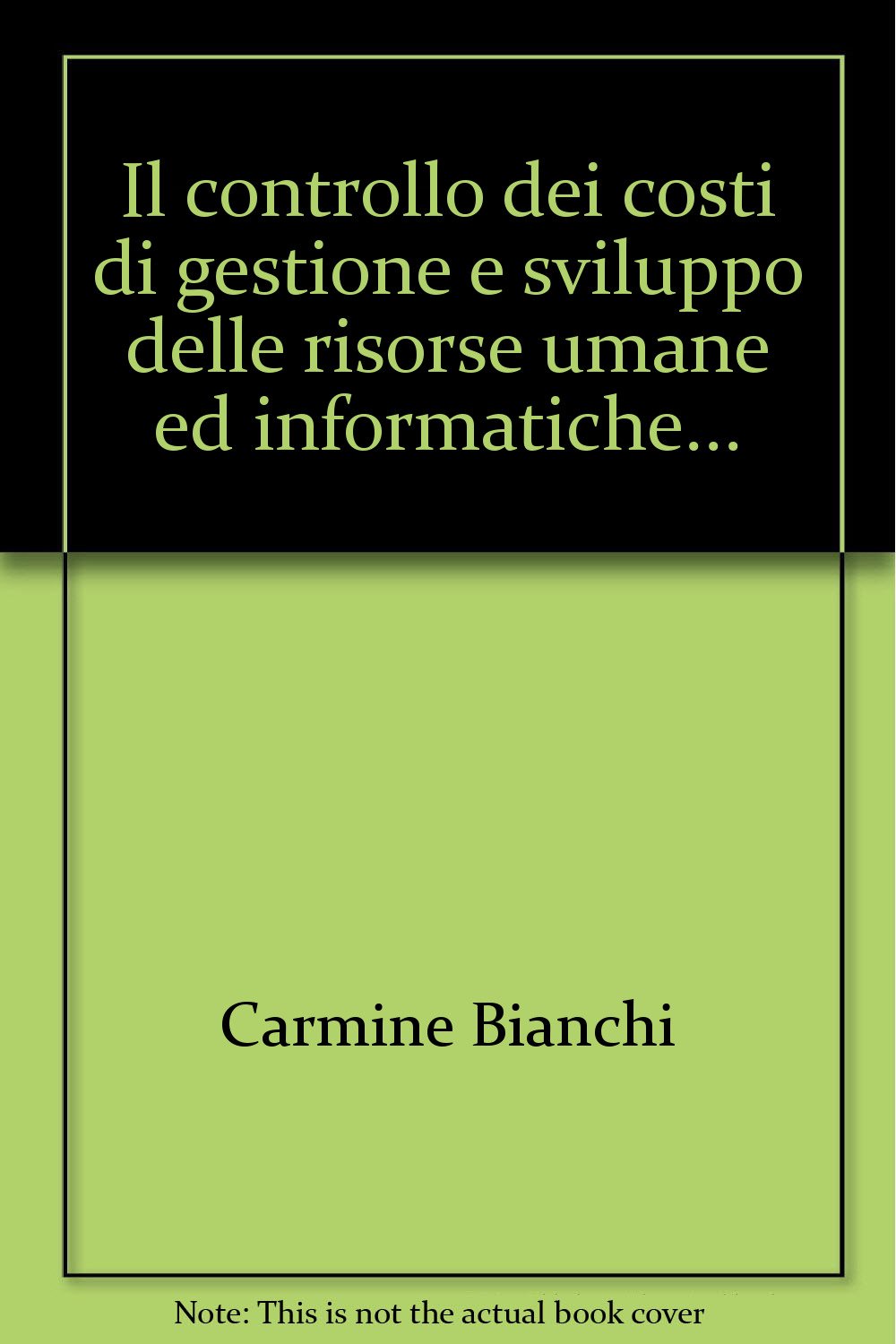 Il controllo dei costi di gestione e sviluppo delle risorse umane ed informatiche... (Cusa. Collana di studi economico-aziend., Band 21) Business, Finance & Career