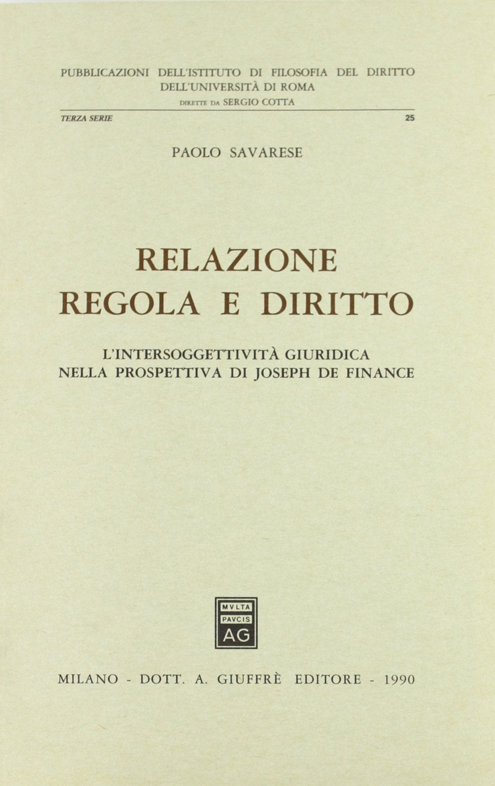 Relazione, regola e diritto. L'intersoggettività giuridica nella prospettiva di Joseph de Finance (Univ. Roma-Fac. ec. Ist. dir. priv. Atti, Band 25) Law