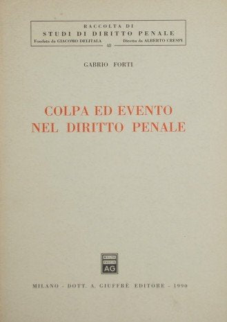 Colpa ed evento nel diritto penale (Studi di diritto penale, Band 48) Law