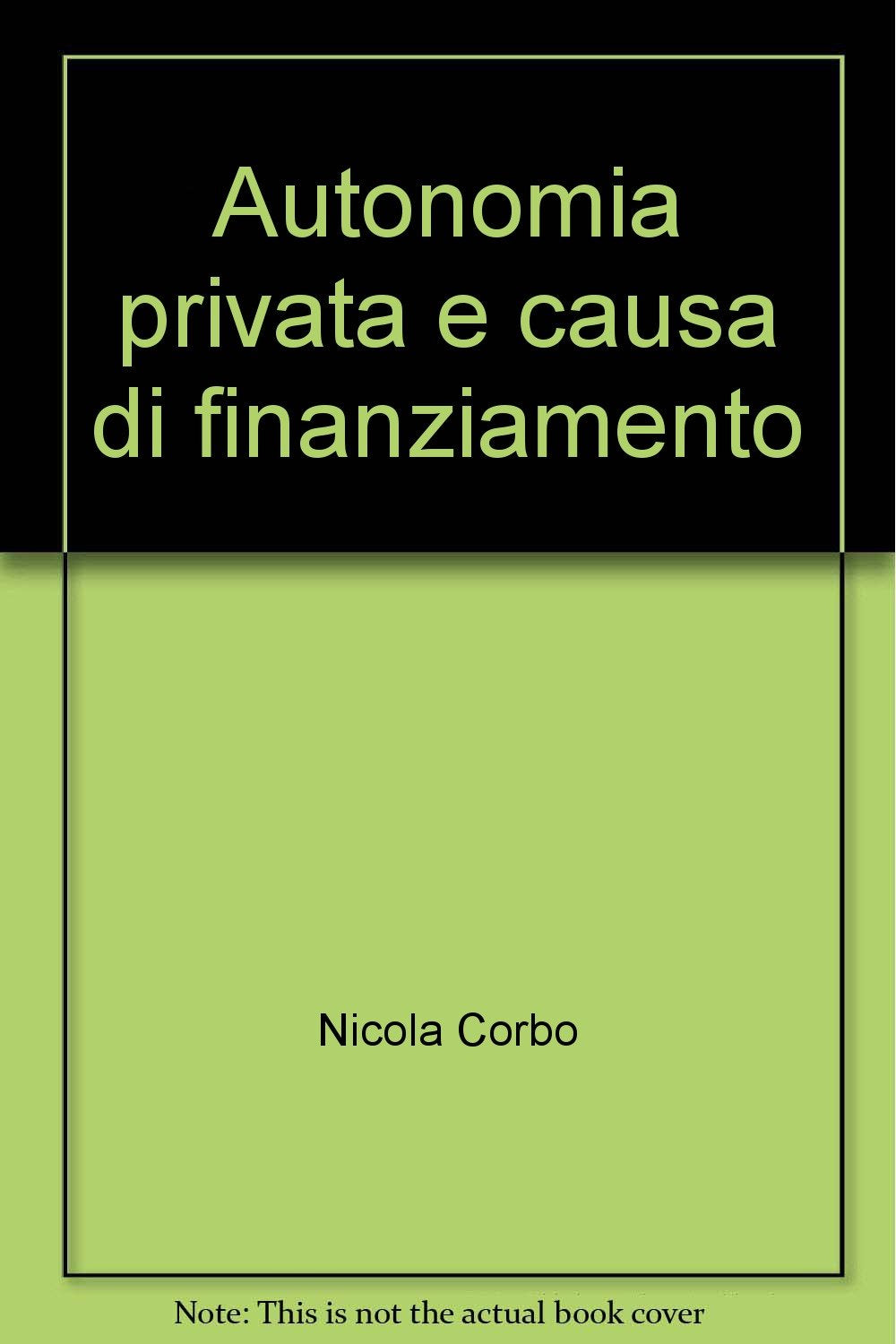 Autonomia privata e causa di finanziamento (Univ. Roma-Fac. economia e commercio, Band 5) Law