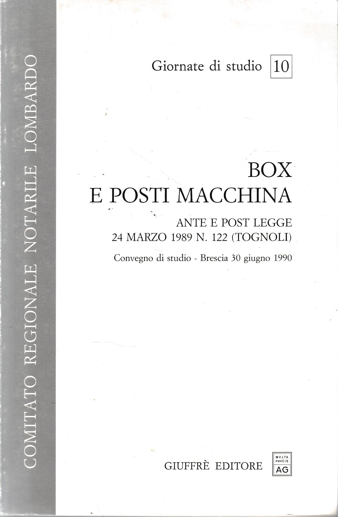 Box e posti macchina. Ante e post legge 24 marzo 1989 n. 122 (Tognoli). Atti del Convegno (Brescia, 30 giugno 1990) (Comitato reg. notar. lomb. Giorn. studio, Band 10) Law