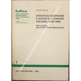 Statuti di compagnie e società azionarie italiane (1638-1808). Per la storia delle società per azioni in Italia (Luiss Roma. Studi stor. politici, Band 1) Business, Finance & Career