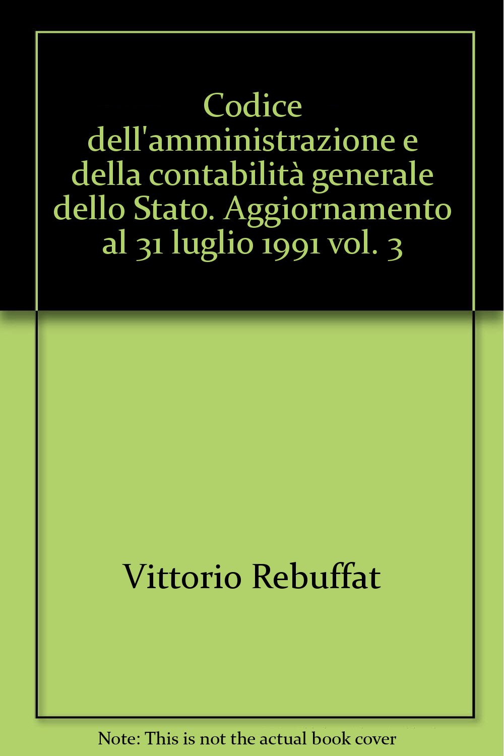 Codice dell'amministrazione e della contabilità generale dello Stato. Aggiornamento al 31 luglio 1991 (Vol. 3) Social Sciences