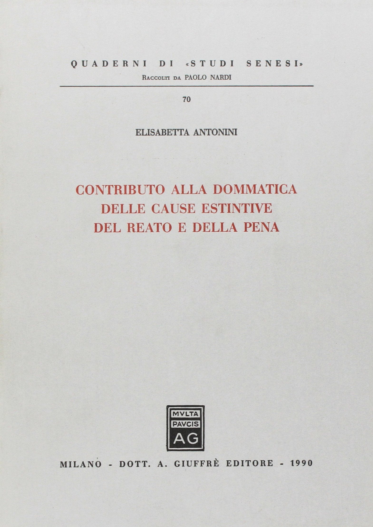 Contributo alla dommatica delle cause estintive del reato e della pena (Studi senesi. Quaderni, Band 70) Social Sciences